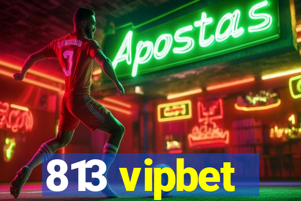 813 vipbet